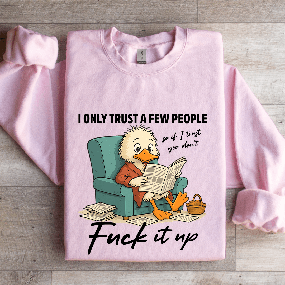 I Only Trust A Few People Sweatshirt