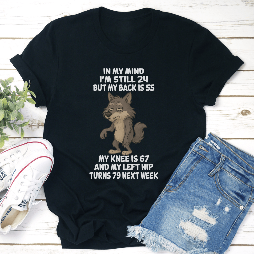 In My Mind I'm Still 24 But My Back Is 55 Tee
