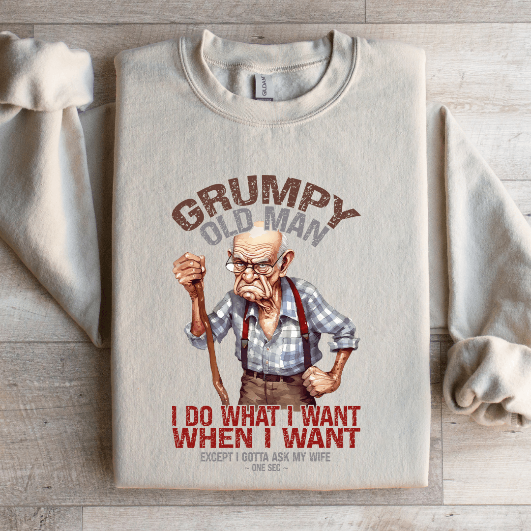 Grumpy Old Man I Do What I Want Sweatshirt