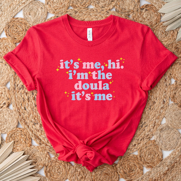 It s Me Hi I m the Doula Shirt Funny Birth Doula & Postpartum Doula Graphic Tee Gift