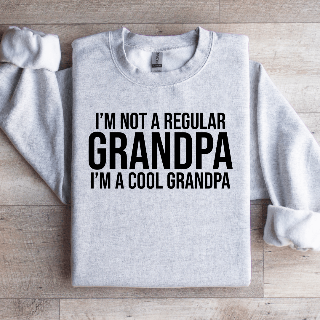 I'm Not A Regular Grandpa Sweatshirt