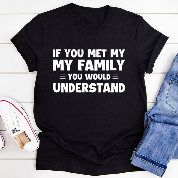 If You Met My Family Tee