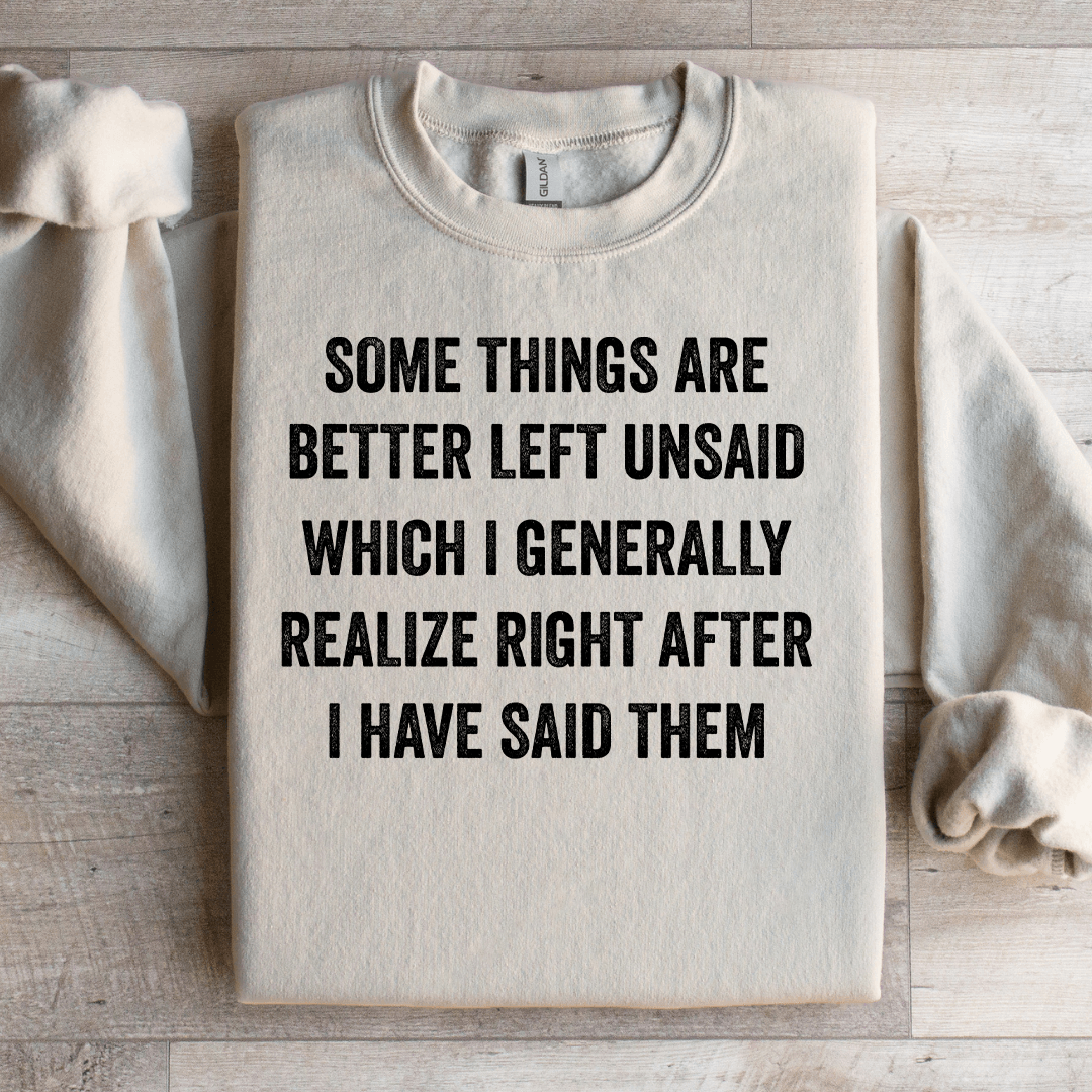 Some Things Are Better Left Unsaid Sweatshirt