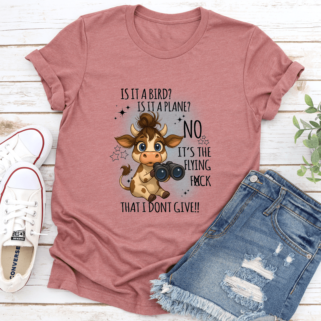 Is It A Bird Is It A plane No It's The Flying F-ck That I Don't Give Tee