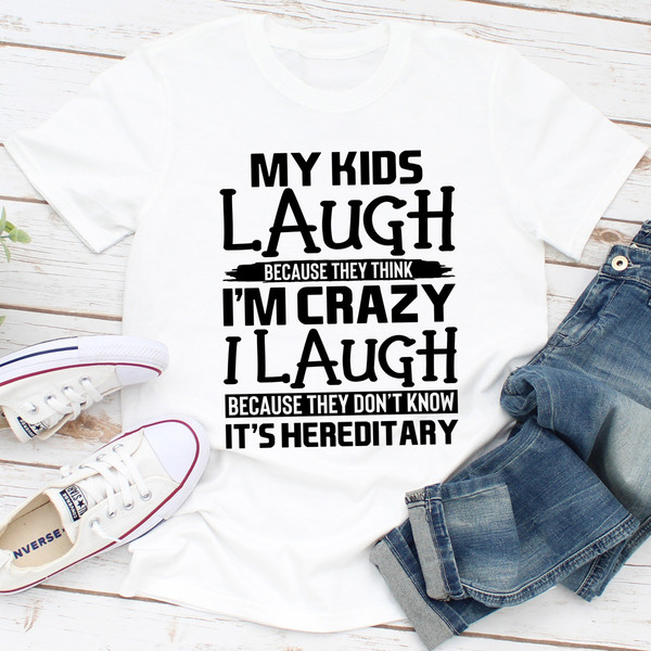 My Kids Laugh Because They Think I'm Crazy