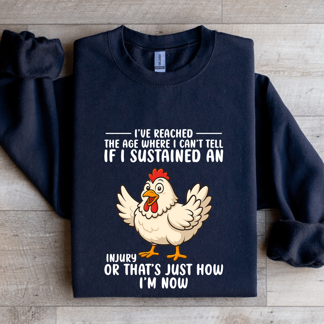 I've Reached The Age Where I Can't Tell Sweatshirt