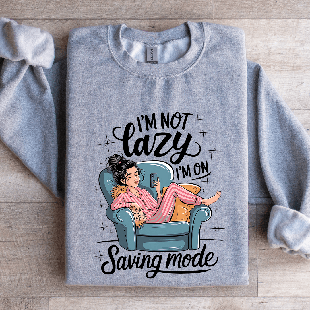I'm Not Lazy Sweatshirt