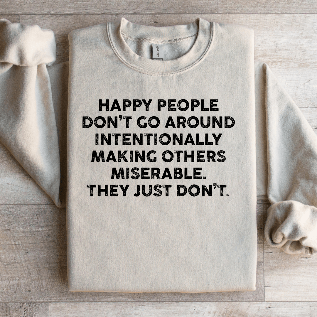 Happy People Don't Go Around Intentionally Sweatshirt