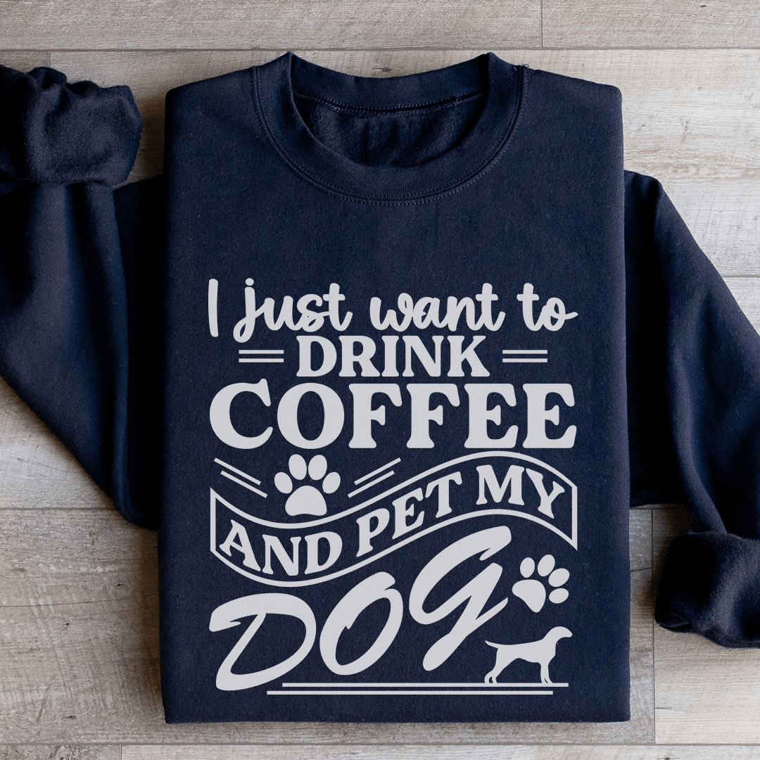 I Just Want To Drink Coffee Sweatshirt
