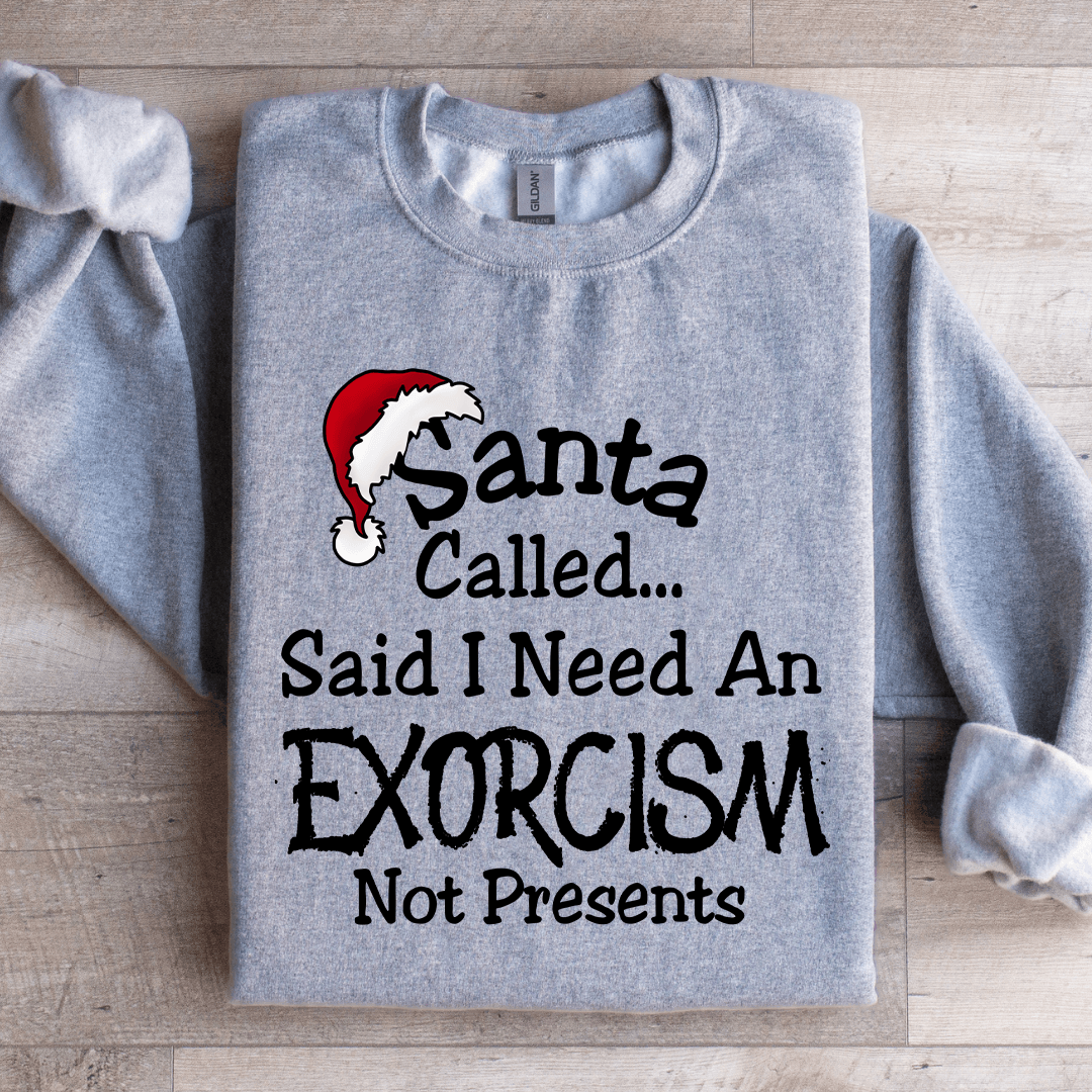 Santa Called Said Sweatshirt