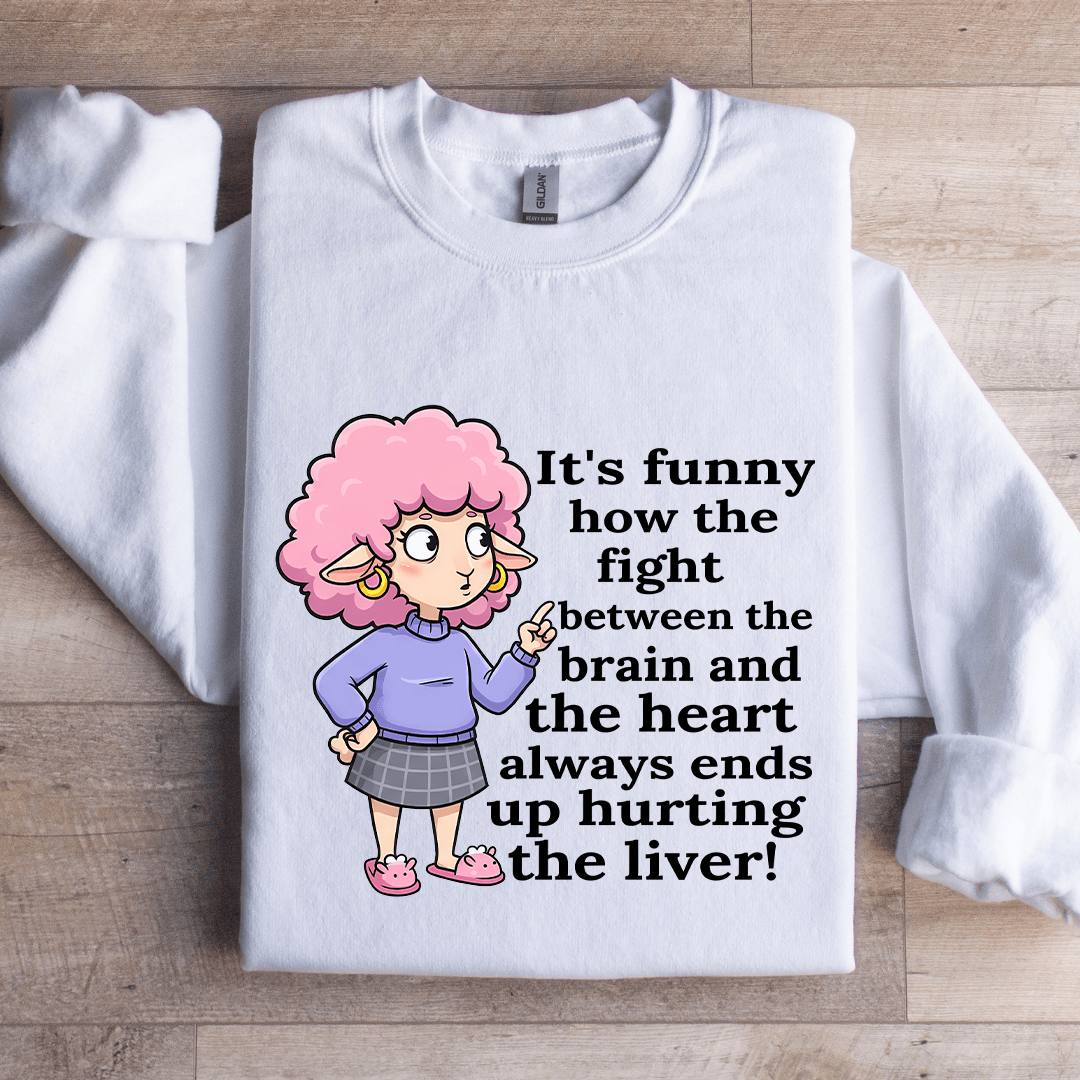 It's Funny How The Fight Between The Brain Sweatshirt