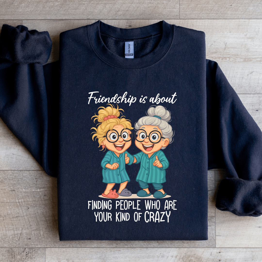 Friendship Is About Finding People Sweatshirt