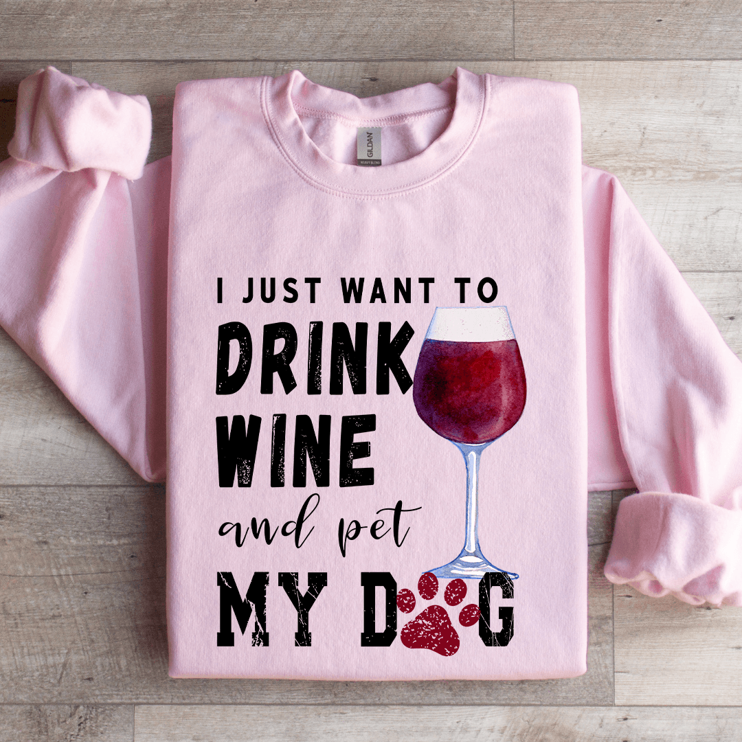 Just Want To Drink Wine Sweatshirt