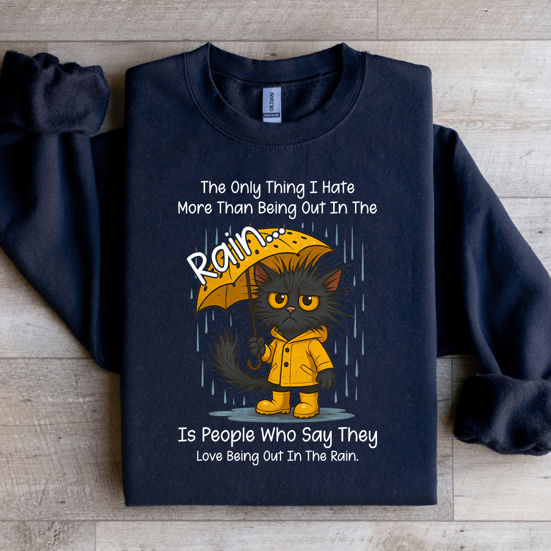 The Only Thing I Hate More Than Being Sweatshirt