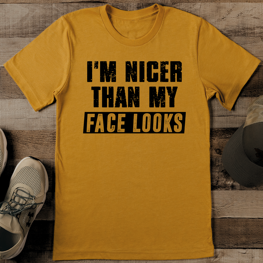 I'm Nicer Than My Face Looks Tee
