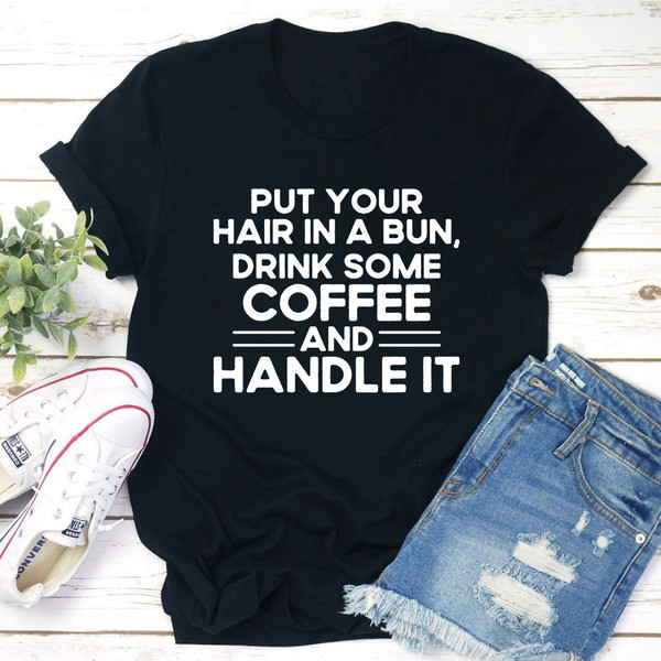 Put Your Hair In A Bun T-Shirt