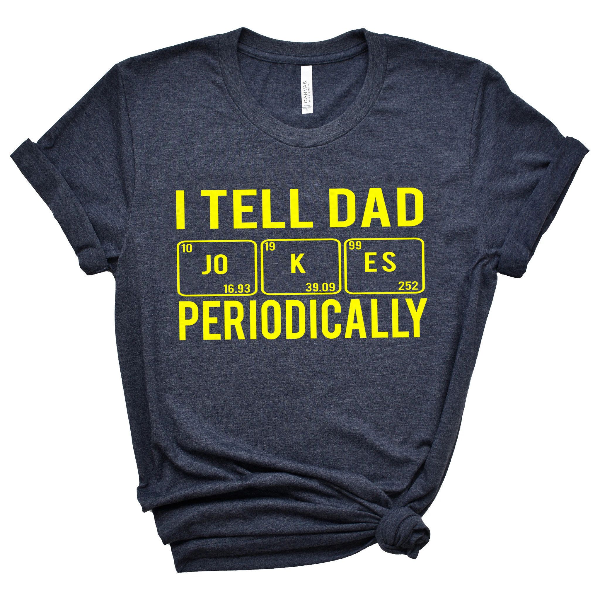 I Tell Dad Jokes Periodically Shirt Funny Dad Tee Gift