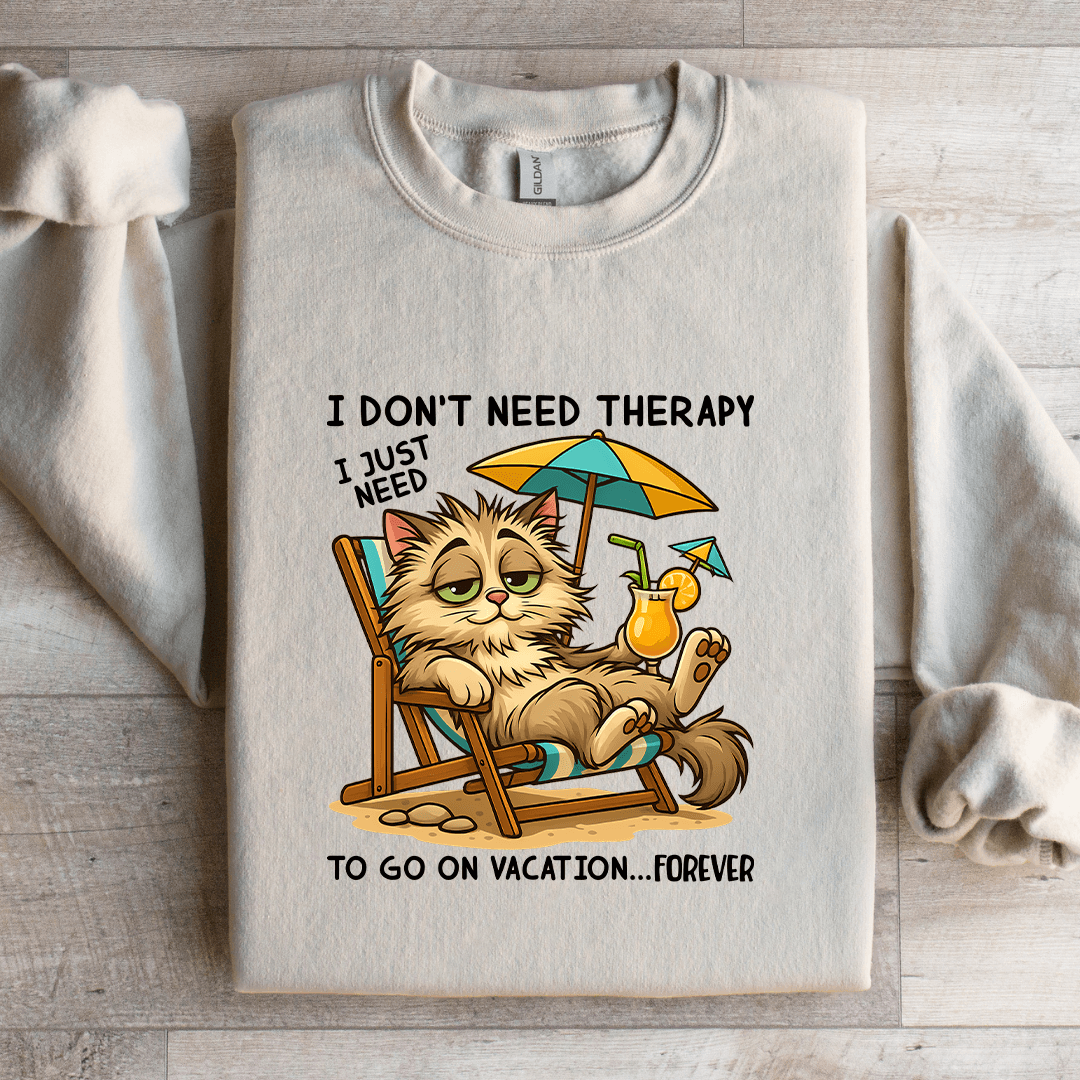 I Don't Need Therapy Sweatshirt
