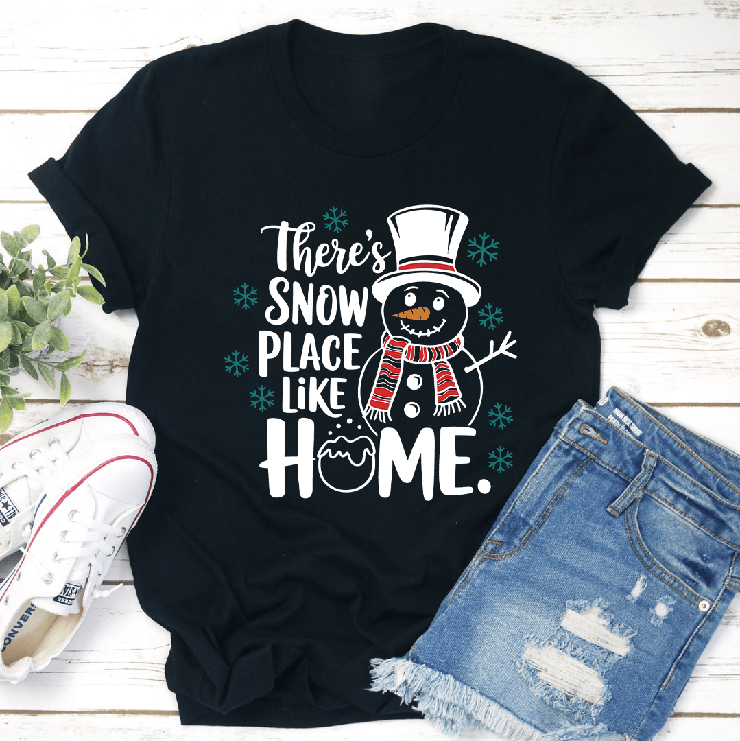 There's Snow Place Like Home Tee