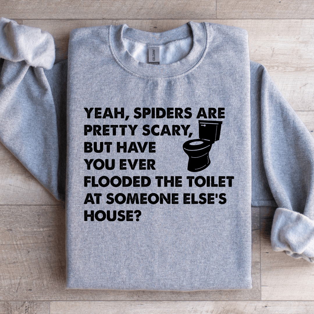 Yeah Spiders Are Pretty Scary Sweatshirt