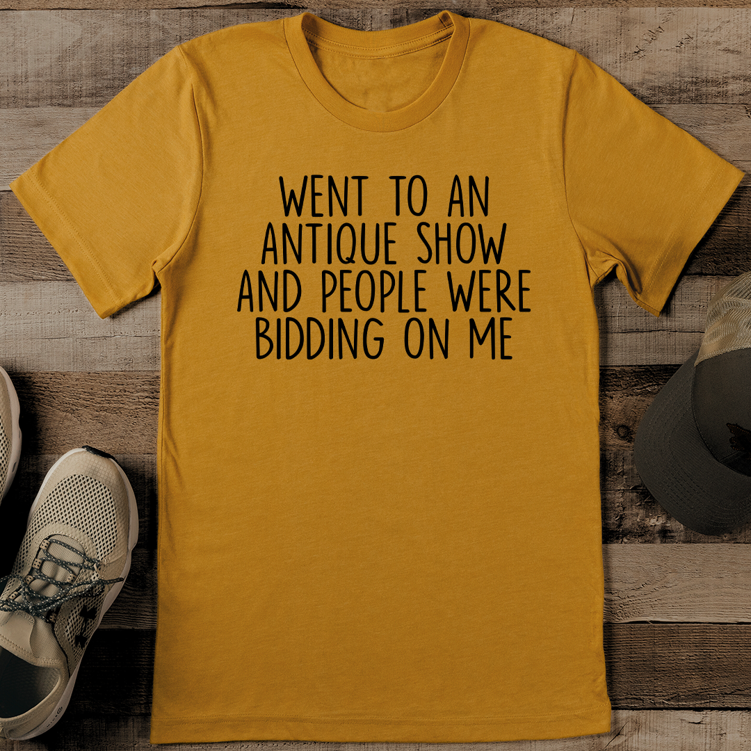 Went To An Antique Show And People Were Bidding On Me Tee