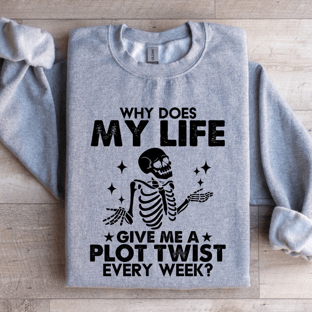 Why Does My Life Give Me Sweatshirt