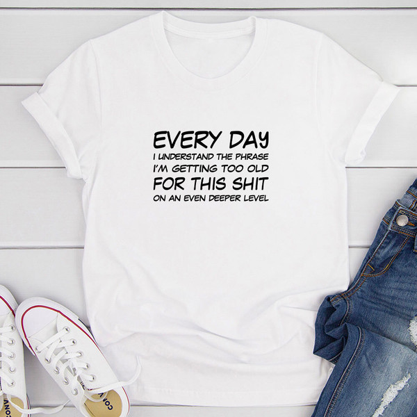 I'm Getting Too Old T-Shirt