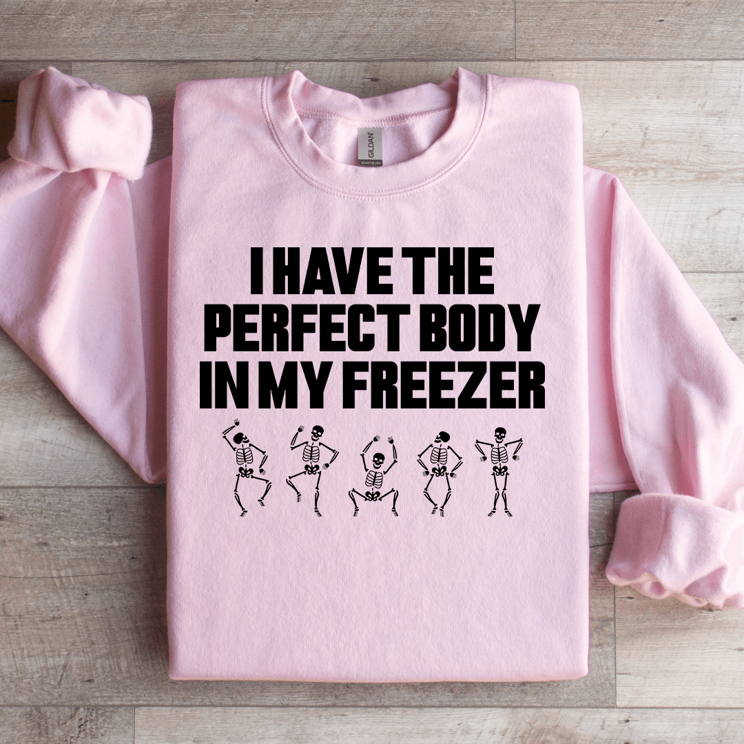 I Have The Perfect Body Sweatshirt