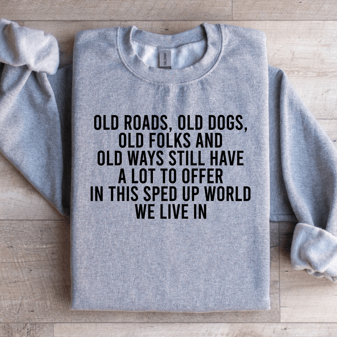 Old Roads Old Dogs Old Folks Sweatshirt