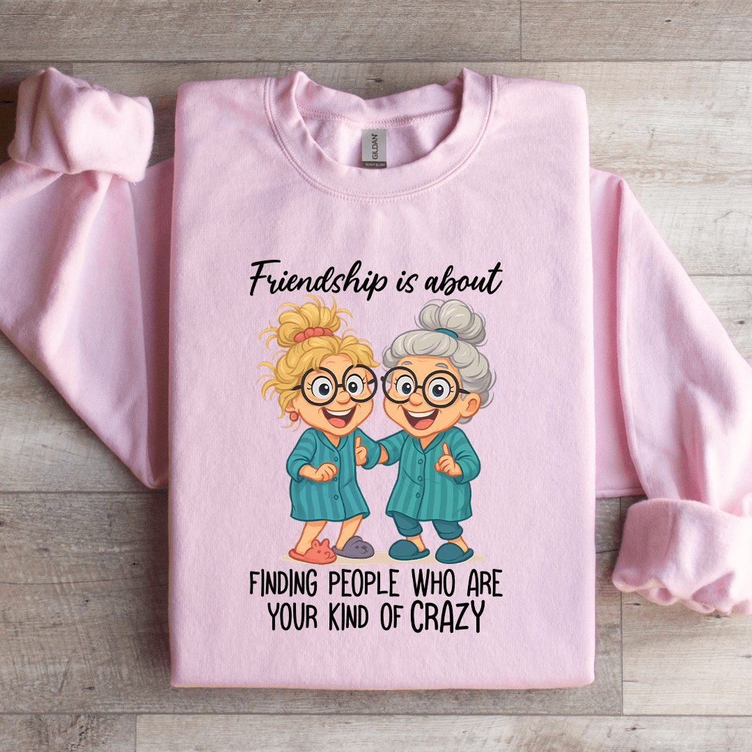 Friendship Is About Finding People Sweatshirt