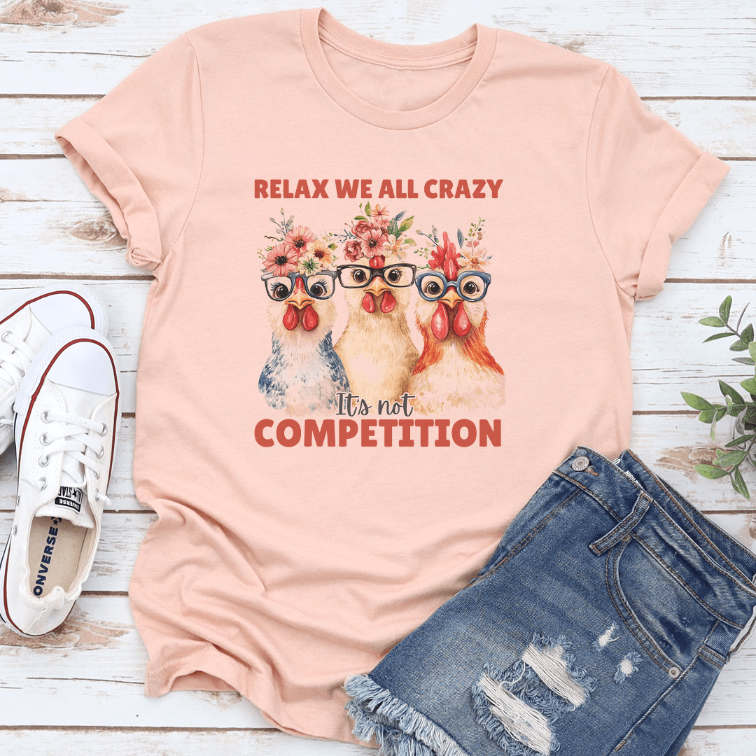 Relax We're All Crazy Tee