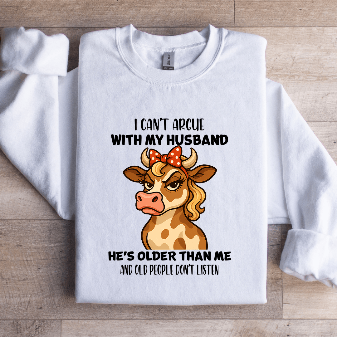 I Can't Argue With My Husband Sweatshirt