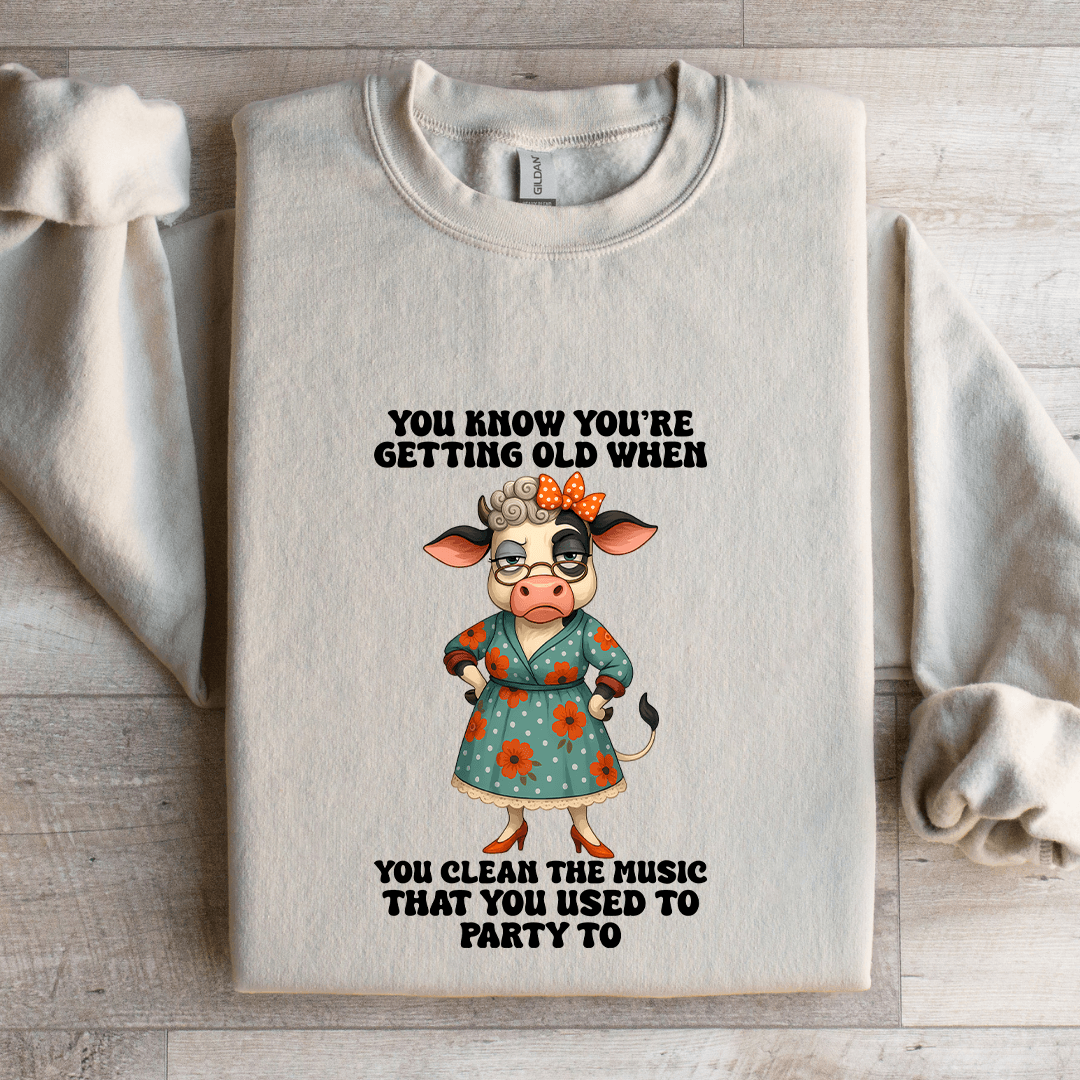 You're Know Getting Old Sweatshirt