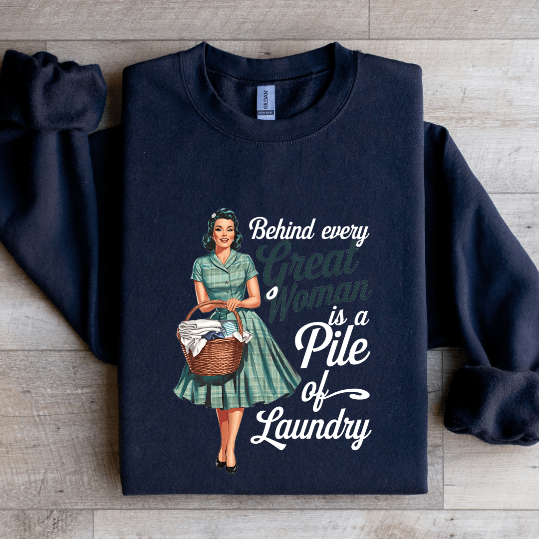 Behind Every Great Woman Is A Pile Of Laundry Sweatshirt