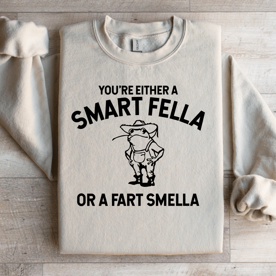 You're Either A Smart Fella Sweatshirt