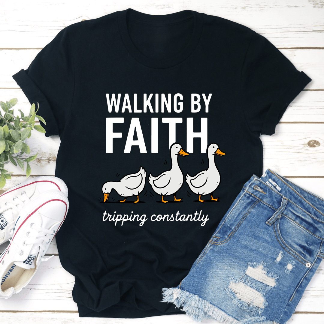 Walking By Faith Tripping Constantly Tee