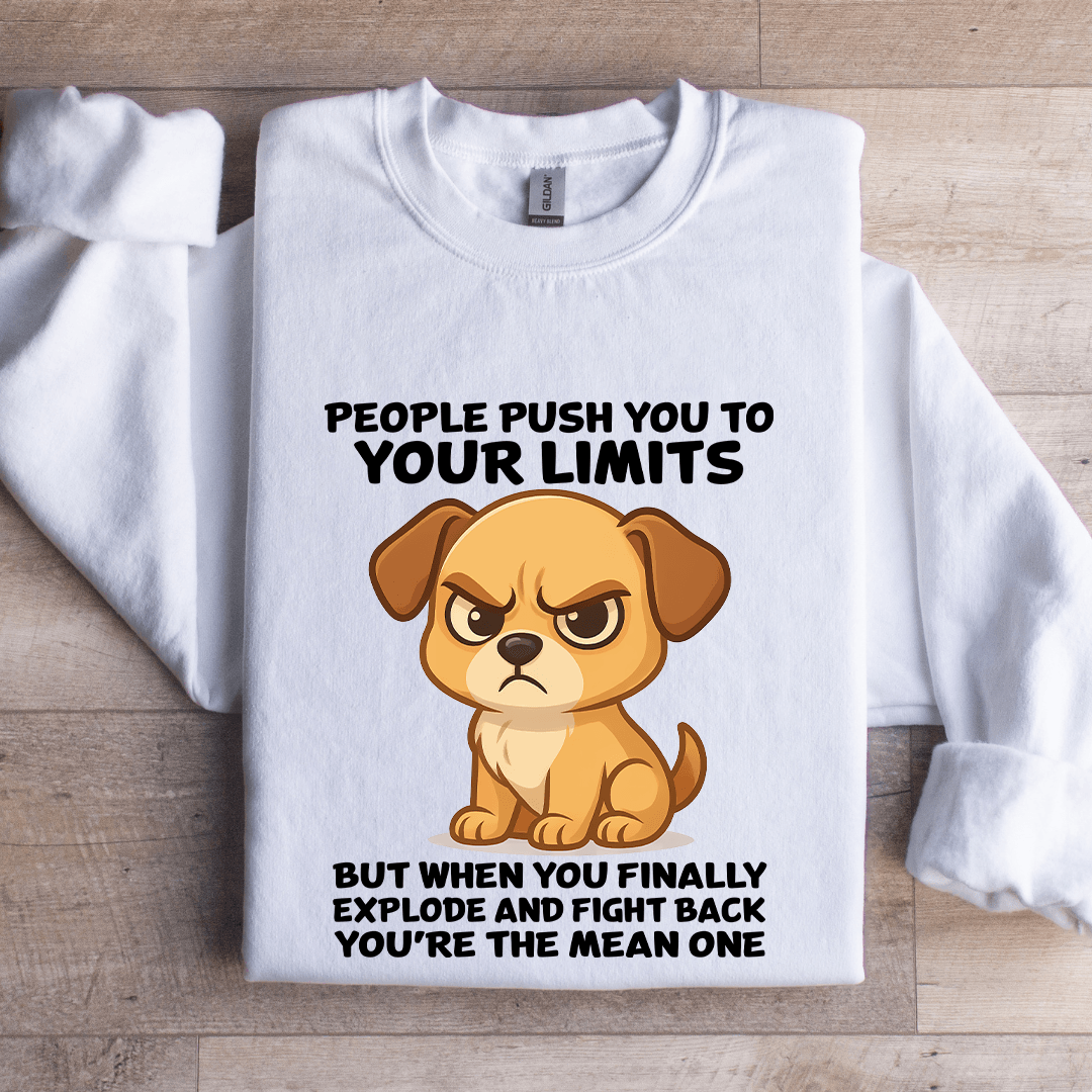 People Push You To Your Limits Sweatshirt