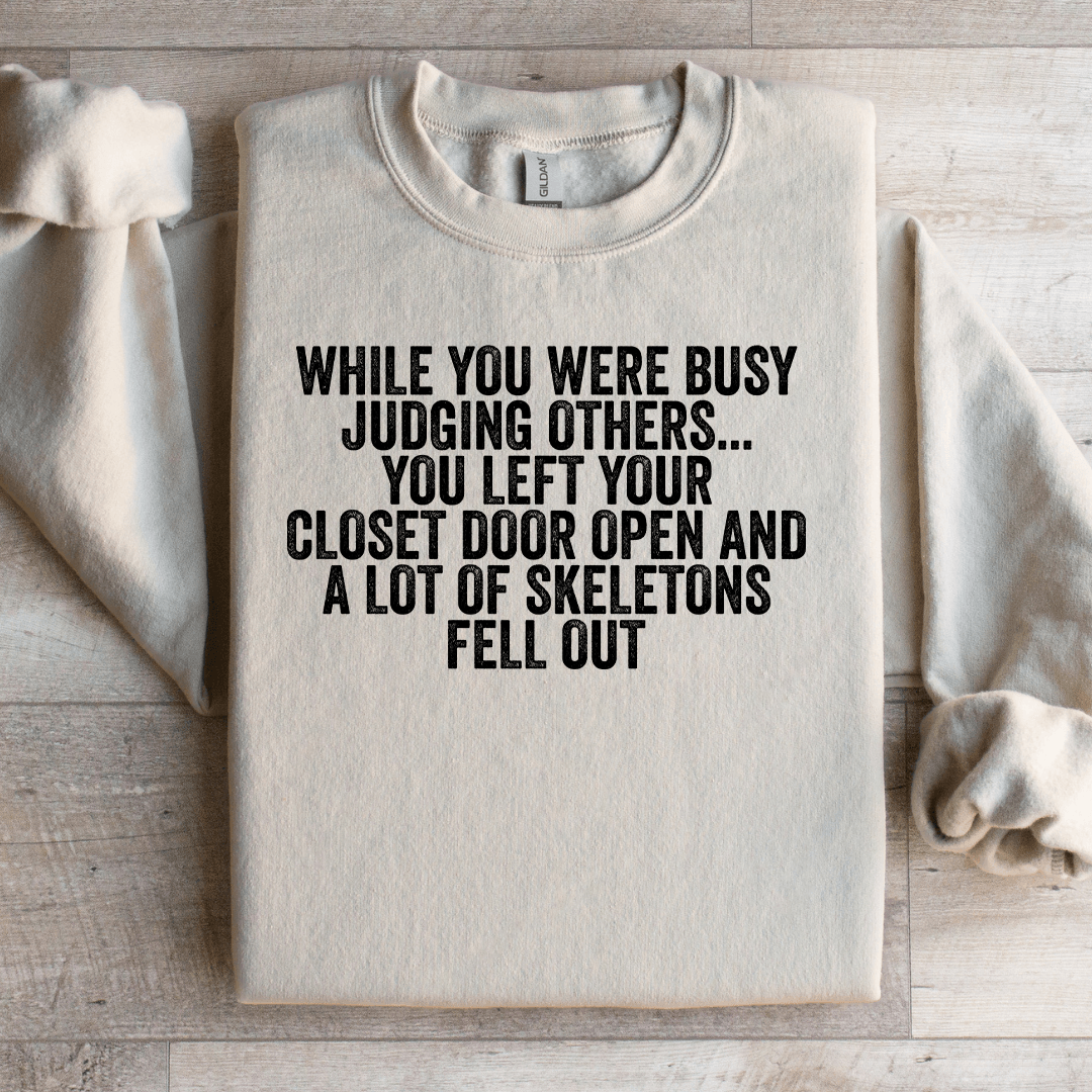 While You Were Busy Judging Others Sweatshirt
