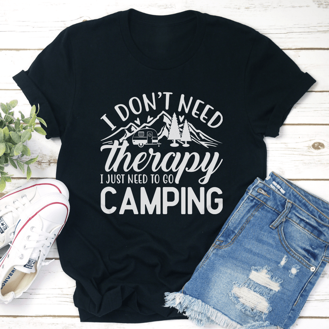 I Don't Need Therapy Tee