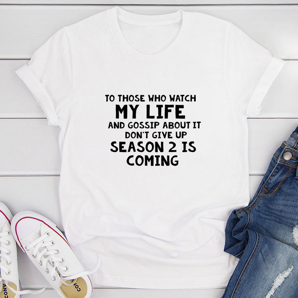 To Those Who Watch My Life T-Shirt