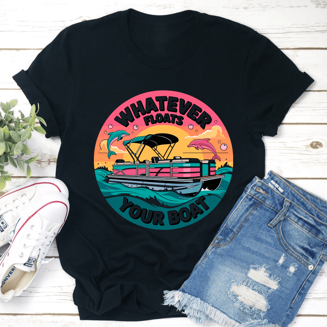 Whatever Floats Your Boat Tee