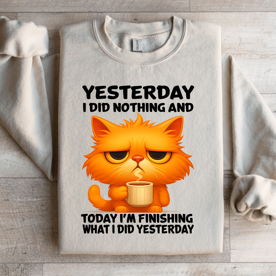 Yesterday I Did Nothing Sweatshirt