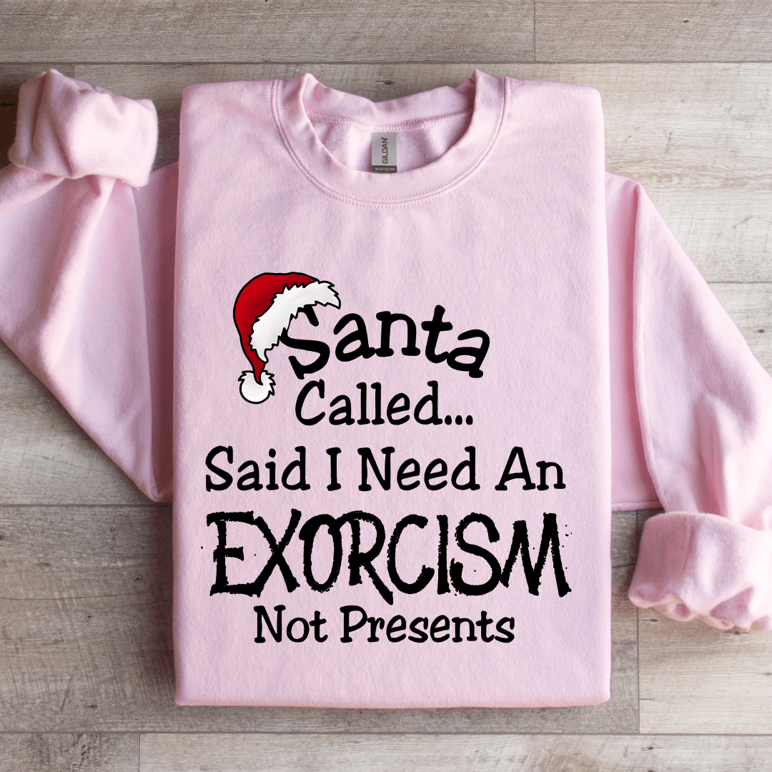 Santa Called Said Sweatshirt