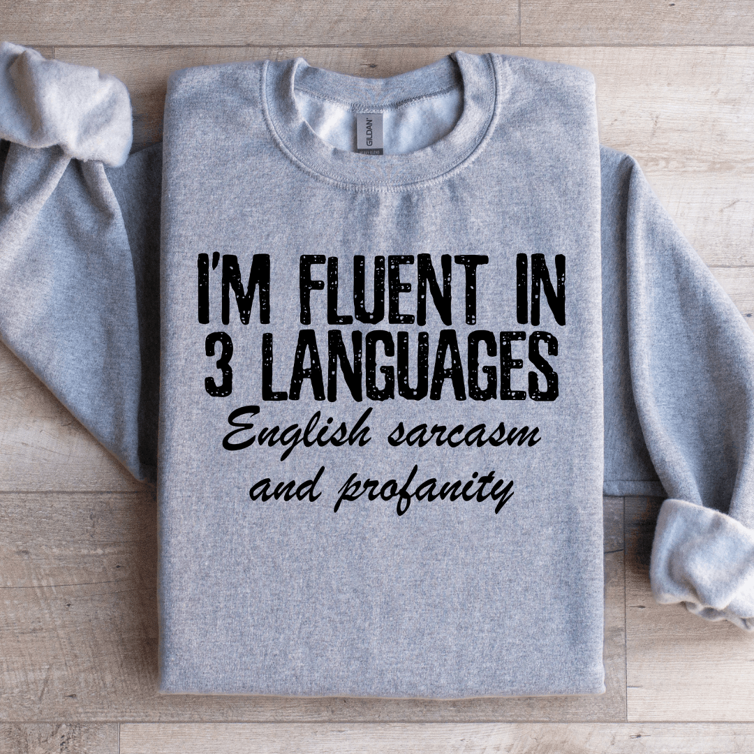I'm Fluent In 3 Languages Sweatshirt