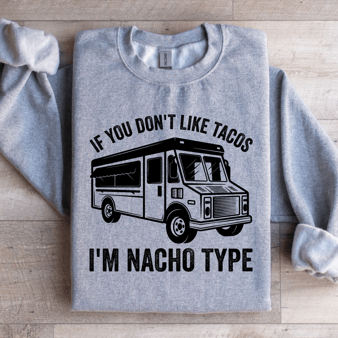 If You Don't Like Tacos Sweatshirt