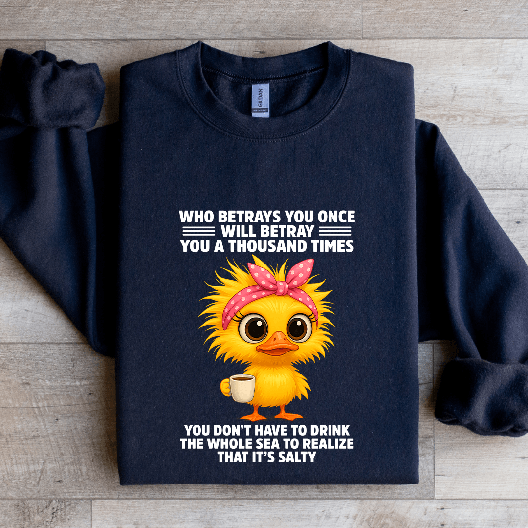 Who Betrays You Once Will Betray You A Thousand TImes Sweatshirt
