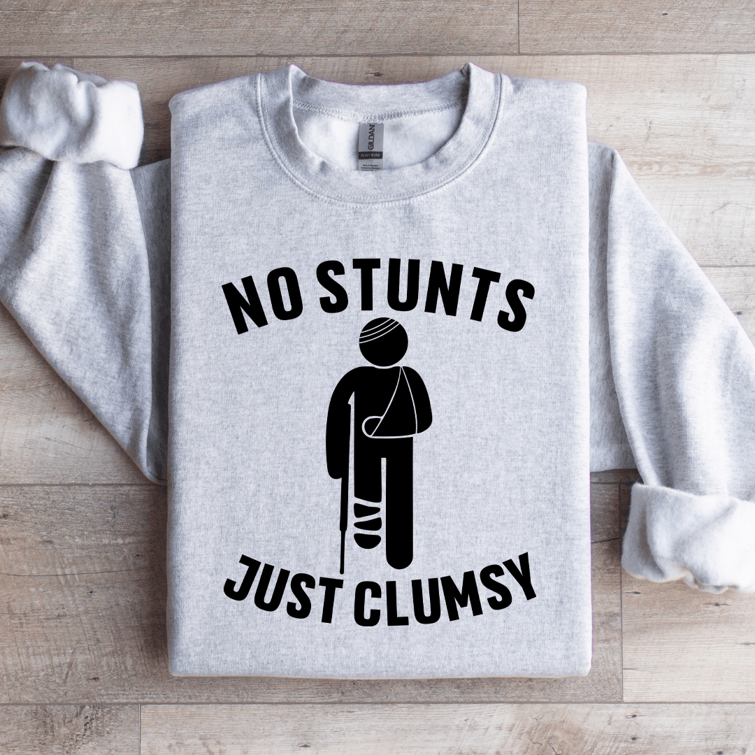 No Stunts Just Clumsy Sweatshirt