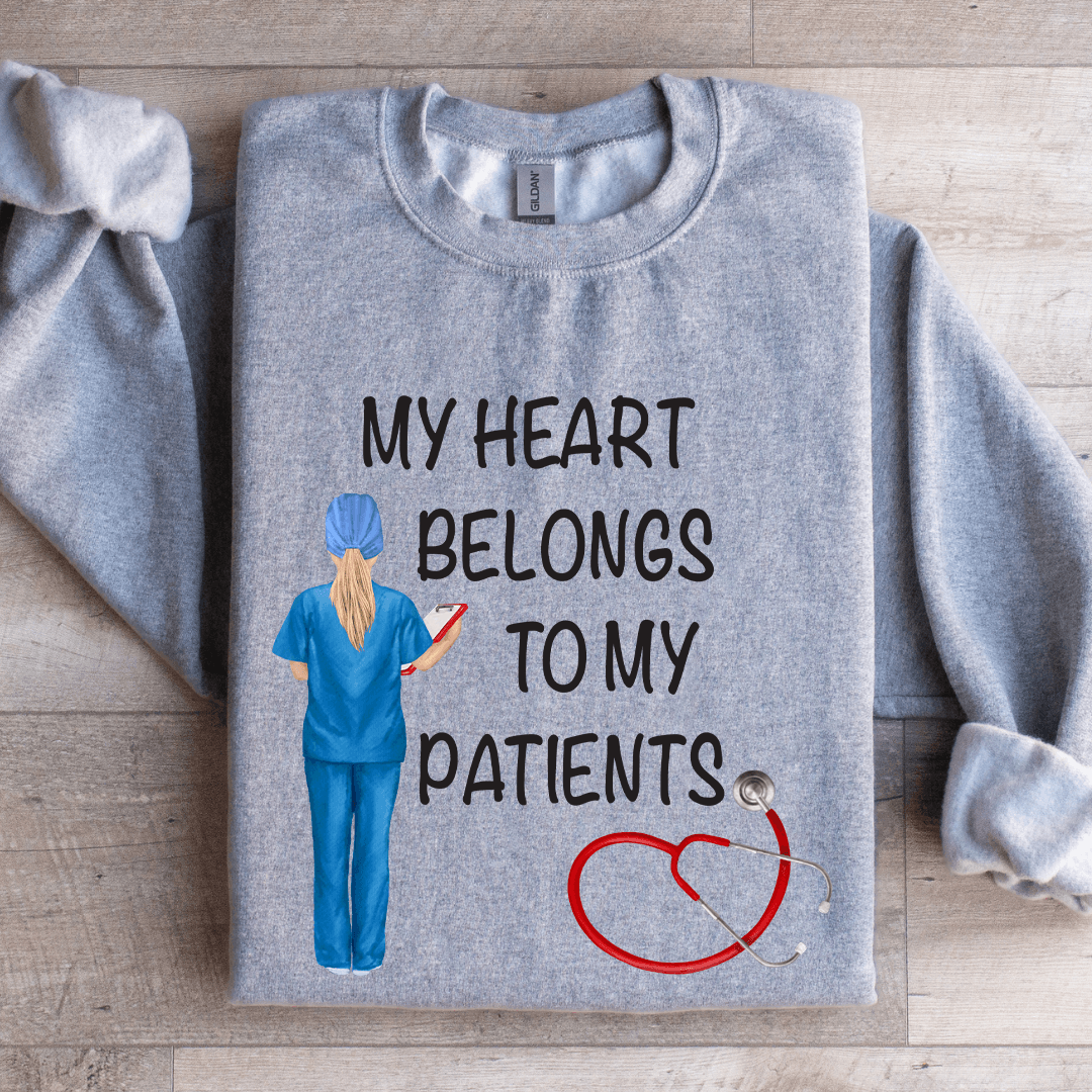 My Heart Belongs To My Patients Sweatshirt