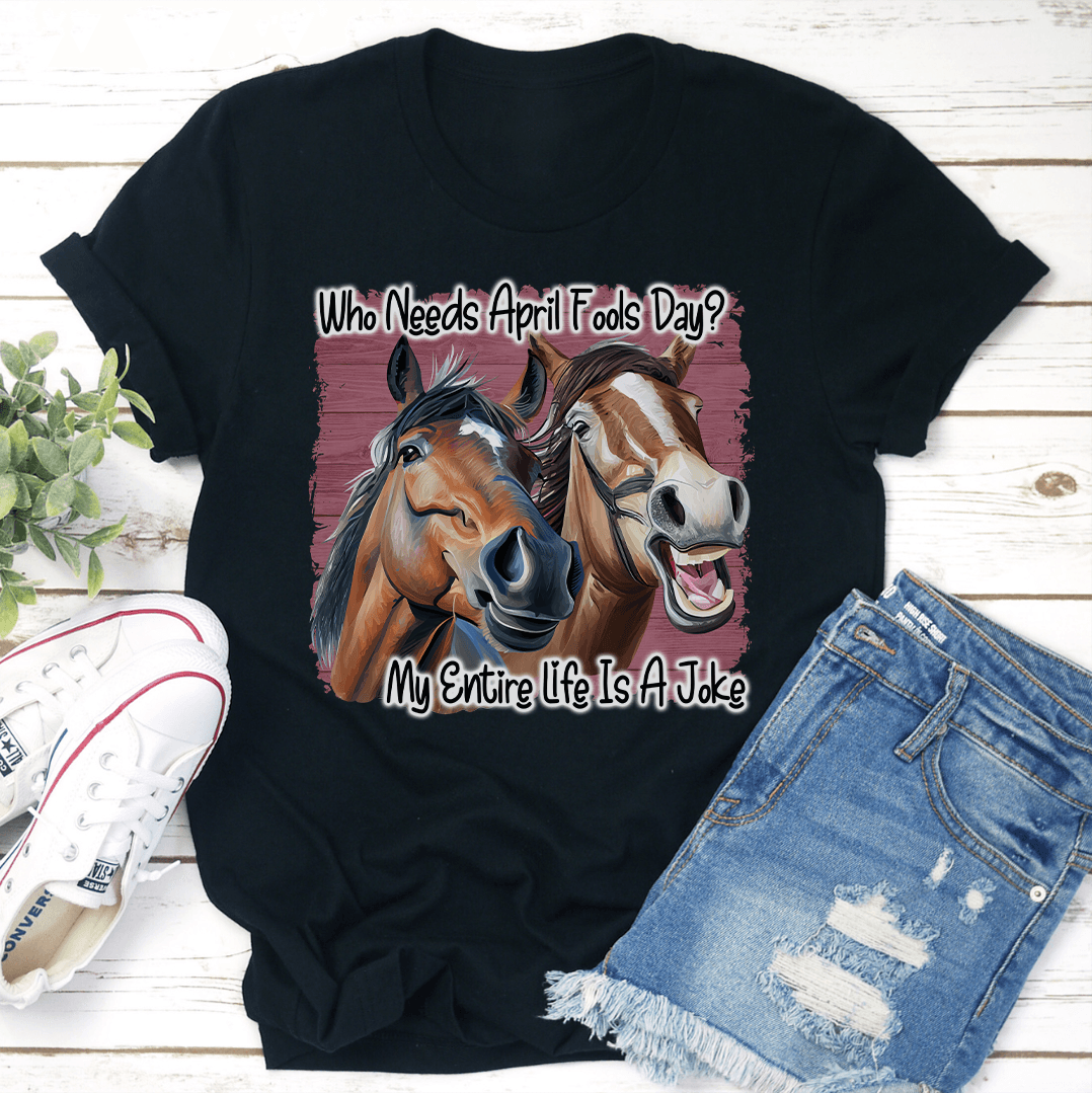 Who Needs April Fools Day Tee