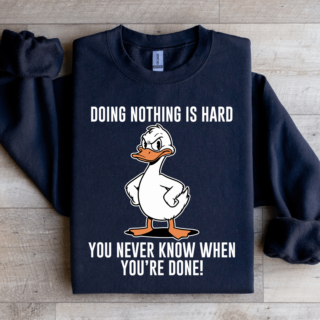 Doing Nothing Is Hard Sweatshirt